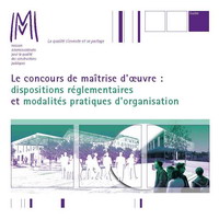 Le concours de maîtrise d'oeuvre : dispositions règlementaires et modalités pratiques d'organisation